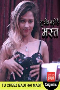 Read more about the article 18+ Tu Cheez Badi Hai Mast 2020 Hindi Hot Web Series 720p HDRip x264 250MB Download & Watch Online