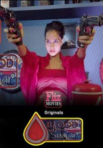 Read more about the article 18+ Blood Sugar 2020 Flizmovies  720p HDRip 400MB Hindi Short Film Download & Watch Online