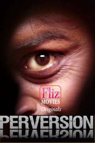 You are currently viewing 18+ Perversion 2020 FlizMovies Hindi UNCUT Hot Web Series 480p HDRip x264 300MB Download & Watch Online