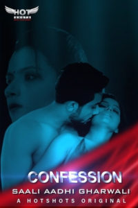 Read more about the article 18+ Confessions – Saali Aadhi Gharwali 2020 HotShots Hindi Hot Web Series 720p HDRip x264 130MB Download & Watch Online