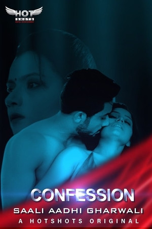 You are currently viewing 18+ Confessions – Saali Aadhi Gharwali 2020 HotShots Hindi Hot Web Series 720p HDRip x264 130MB Download & Watch Online