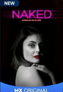 Read more about the article 18+ Naked 2020 MX Originals Hindi Complete Web Series 480p HDRip 450MB Download & Watch Online