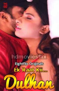 Read more about the article 18+ Ek Raat Kii Dulhan 2020 EightFlix Bengali Hot Web Series 720p HDRip 160MB Download & Watch Online