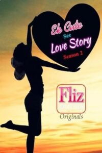 Read more about the article 18+ Ek Cute See Love Story 2020 FlizMovies Hindi S02E01 Web Series 720p HDRip 230MB Download & Watch Online
