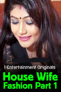 Read more about the article 18+ House Wife Fashion Part 1 2020 Hindi iEntertainment Originals Video 720p HDRip 140MB Download & Watch Online