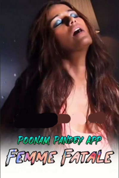 You are currently viewing 18+ Femme Fatale 2020 Hindi Poonam Pandey Hot Video 720p HDRip 150MB Download & Watch Online