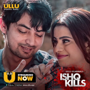Read more about the article 18+ Ishq Kills 2020 Hindi Ullu Original Complete Web Series 720p HDRip 700MB Download & Watch Online