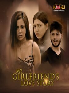 Read more about the article 18+ My Girlfriends Love Story 2020 Kooku Hindi S01 Complete Hot Web Series 480p HDRip 190MB Download & Watch Online