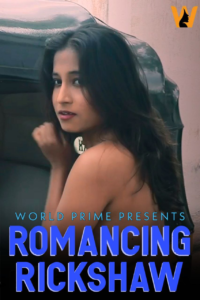 Read more about the article Romancing Rickshaw 2020 WorldPrime Originals Hot Video 720p HDRip 100MB Download & Watch Online