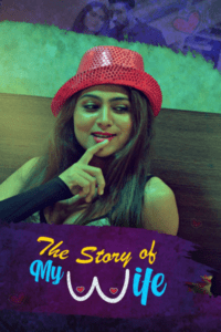 Read more about the article The Story of My Wife 2020 Hindi S01 Complete Hot Web Series 720p HDRip 250MB Download & Watch Online