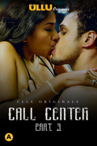 Read more about the article Call Center Part: 3 2020 Hindi S01 Complete Hot Web Series ESubs 720p HDRip 400MB Download & Watch Online