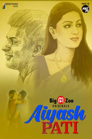 You are currently viewing Aiyash Pati 2021 BigMovieZoo Hindi S01E01 Hot Web Series 720p HDRip 150MB Download & Watch Online