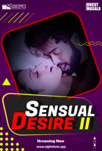 Read more about the article Sensual Desire 2 2021 EightShots Hindi Uncut Short Film 720p HDRip 150MB Download & Watch Online