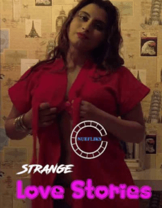 Read more about the article Strange Love Stories 2021 Nuefliks Hindi Short Film 720p HDRip 400MB Download & Watch Online