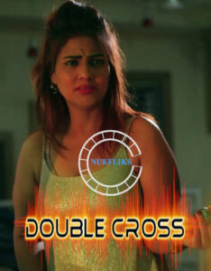 Read more about the article Double Cross 2021 Nuefliks Hindi Short Film 720p HDRip 200MB Download & Watch Online