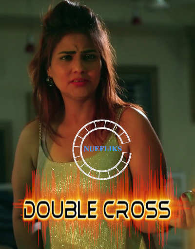 You are currently viewing Double Cross 2021 Nuefliks Hindi Short Film 720p HDRip 200MB Download & Watch Online
