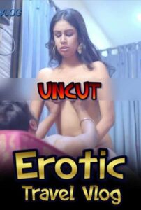 Read more about the article Erotic Travel Vlog 2021 AappyTv UNCUT Hindi S01E03 Hot Web Series 720p HDRip 150MB Download & Watch Online