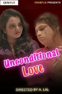 Read more about the article Unconditional Love 2021 CrabFlix Hindi S01E03 Hot Web Series 720p HDRip 100MB Download & Watch Online