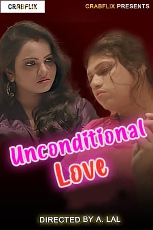 You are currently viewing Unconditional Love 2021 CrabFlix Hindi S01E01 Hot Web Series 720p HDRip 100MB Download & Watch Online