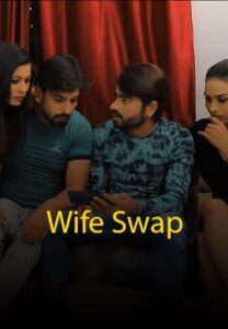Read more about the article Wife Swap 2021 KiwiTv Hindi S01E01 Hot Web Series 720p HDRip 200MB Download & Watch Online
