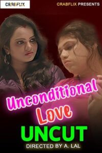 Read more about the article Unconditional Love 2021 CrabFlix UNCUT Hindi S01E01 Hot Web Series 720p HDRip 150MB Download & Watch Online