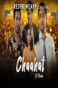 Read more about the article Chaahat Ek Nasha 2021 Hindi S01 Complete Hot Web Series 480p HDRip 300MB Download & Watch Online