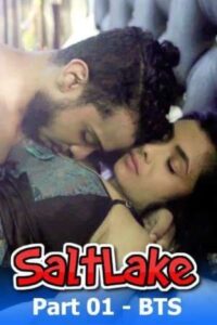 Read more about the article SaltLake BTS Part 01 2021 Nuefliks Hindi Hot Short Film 720p HDRip 300MB Download & Watch Online