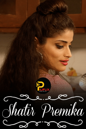 You are currently viewing Shatir Premika 2021 PiliFlix Hindi Hot Short Film 720p HDRip 200MB Download & Watch Online