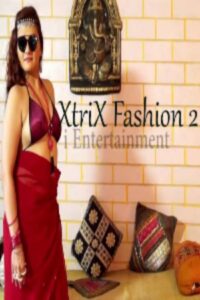 Read more about the article Xtri X Fashion 2 2021 iEntertainment Originals Hot Video 720p HDRip 150MB Download & Watch Online