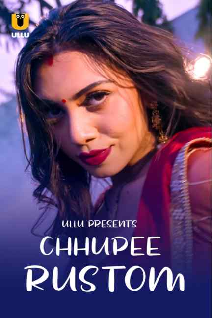 You are currently viewing Chhupee Rustom 2021 Hindi S01 Complete Hot Web Series 720p HDRip 400MB Download & Watch Online