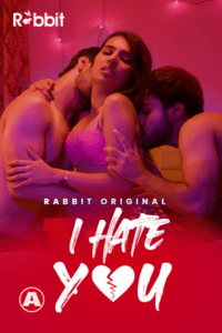 Read more about the article I Hate You 2021 Hindi S01 Complete Hot Web Series 480p HDRip 300MB Download & Watch Online