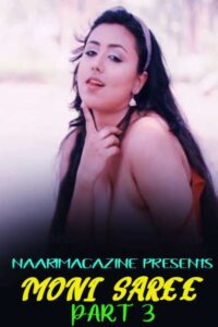 Read more about the article Moni Saree part 3 2021 Naarimagazine Originals Hot Video 720p HDRip 40MB Download & Watch Online