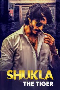 Read more about the article Shukla The Tiger 2021 Hindi S01 Complete Web Series 480p HDRip 650MB Download & Watch Online
