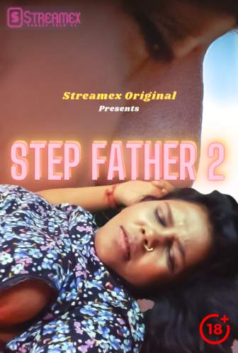 You are currently viewing Step Father 2 2021 StreamEx Hindi Hot Short Film 720p HDRip 100MB Download & Watch Online
