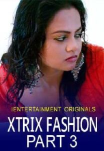 Read more about the article Xtri X Fashion 3 2021 iEntertainment Originals Hot Video 720p HDRip 200MB Download & Watch Online