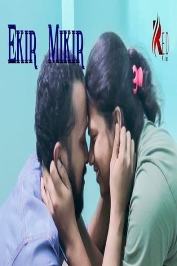 You are currently viewing Ekir Mikir 2021 Redflixs Hindi Hot Short Film 720p HDRip 150MB Download & Watch Online