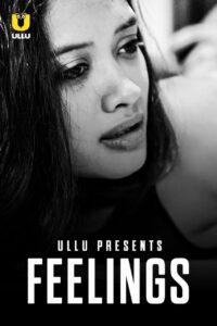 Read more about the article Feelings 2021 Ullu Originals Hindi Hot Short Film 720p HDRip 150MB Download & Watch Online