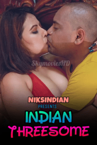Read more about the article Indian Threesome 2021 NiksIndian Hindi Hot Short Film 720p HDRip 350MB Download & Watch Online