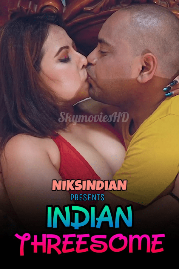 You are currently viewing Indian Threesome 2021 NiksIndian Hindi Hot Short Film 720p HDRip 350MB Download & Watch Online