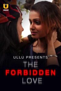 Read more about the article The Forbidden Love 2021 Ullu Originals Bengali Hot Short Film 720p HDRip 250MB Download & Watch Online