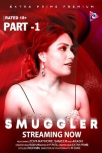 Read more about the article Smuggler Part 1 2021 ExtraPrime Originals Hindi Hot Short Film 720p HDRip 200MB Download & Watch Online