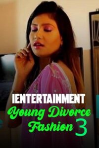 Read more about the article Young Divorce Fashion 3 2021 iEntertainment Originals Hot Video 720p HDRip 150MB Download & Watch Online