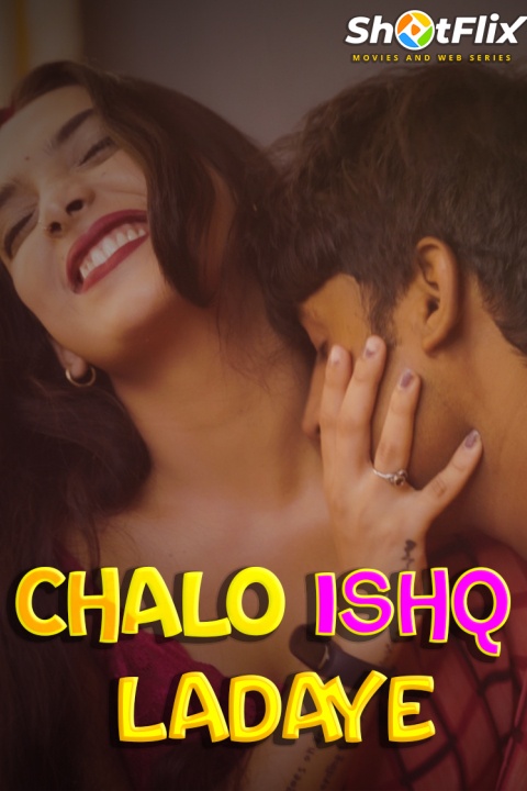 You are currently viewing Chalo Ishq Ladaye 2021 ShotFlix Originals Hindi Hot Short Film 720p HDRip 100MB Download & Watch Online