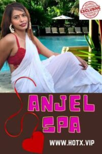 Read more about the article Anjel Spa 2021 HotX Hindi Hot Short Film 720p 480p HDRip 610MB 210MB Download & Watch Online