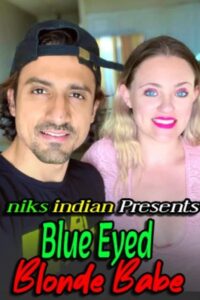 Read more about the article Blue Eyed Blonde Babe 2021 NiksIndian Adult Video 720p HDRip 300MB Download & Watch Online