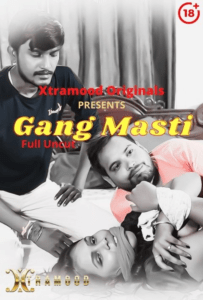Read more about the article Gang Masti 2021 Xtramood Hindi Hot Short Film 720p HDRip 200MB Download & Watch Online