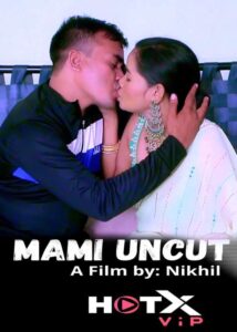 Read more about the article Mami UNCUT 2021 HotX Hindi Hot Short Film 720p 480p HDRip 210MB 70MB Download & Watch Online