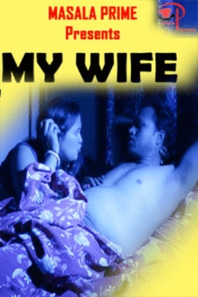 You are currently viewing My Wife 2021 MasalaPrime Originals Bengali Hot Short Film 720p HDRip 100MB Download & Watch Online