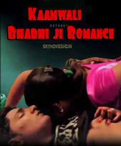 Read more about the article Kaamwali Bhabhi ji Romance 2021 Hindi Hot Short Film 720p HDRip 100MB Download & Watch Online