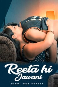 Read more about the article Reeta Ki Jawani 2021 WOOW Hindi Hot Web Series Season 01 Complete  720p 480p HDRip 710MB 190MB Download & Watch Online